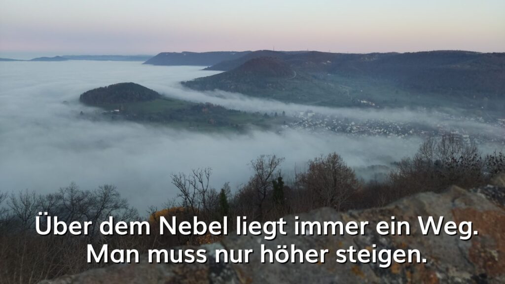 Beitrag - Über dem Nebel liegt immer ein Weg.